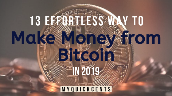 13 Eff!   ortless Ways To Make Money From Bitcoin In 2019 - 